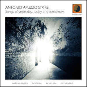 ANTONIO APUZZO STRIKE! - Songs of yesterday, today and tomorrow